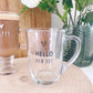 Hello New Day Glass Mug